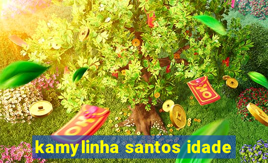 kamylinha santos idade